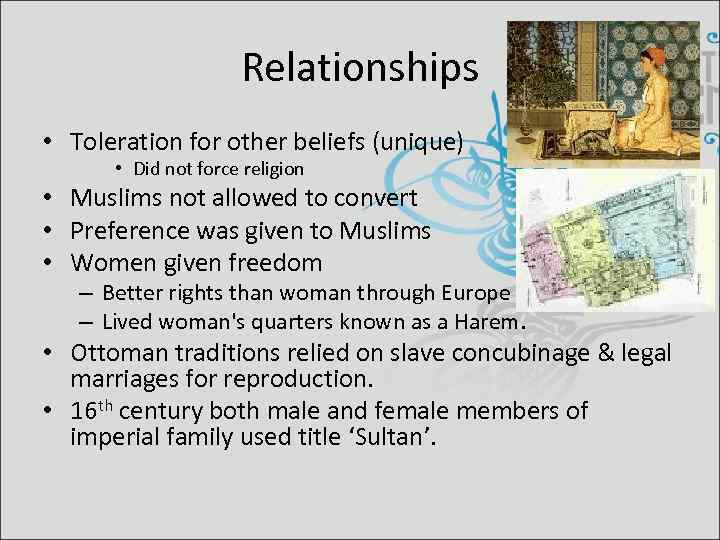 Relationships • Toleration for other beliefs (unique) • Did not force religion • Muslims