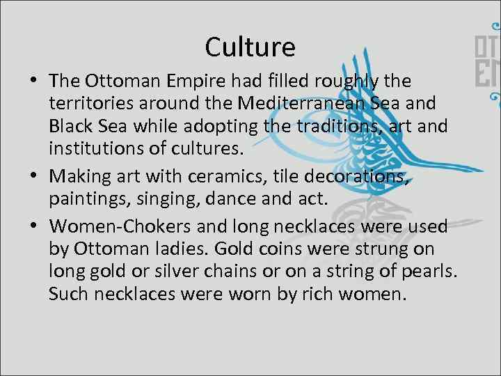 Culture • The Ottoman Empire had filled roughly the territories around the Mediterranean Sea