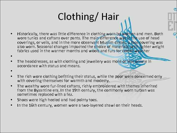 Clothing/ Hair • • Historically, there was little difference in clothing worn by women