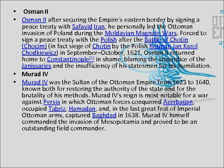  • Osman II after securing the Empire's eastern border by signing a peace