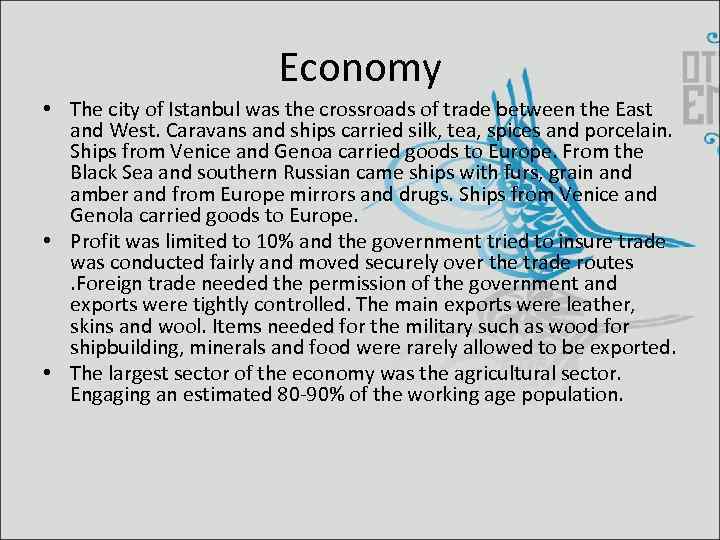 Economy • The city of Istanbul was the crossroads of trade between the East