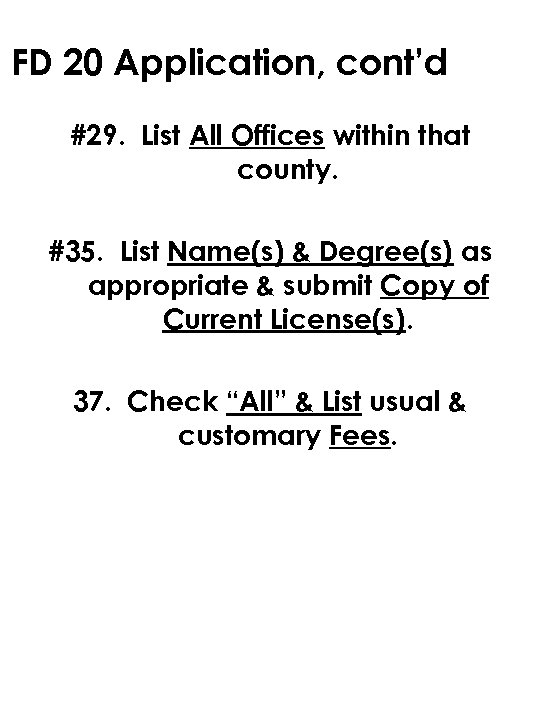 FD 20 Application, cont’d #29. List All Offices within that county. #35. List Name(s)