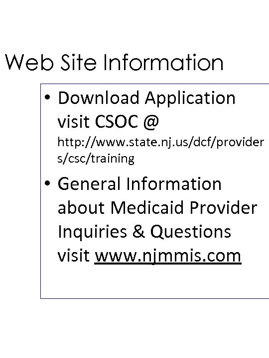 Web Site Information • Download Application visit CSOC @ http: //www. state. nj. us/dcf/provider