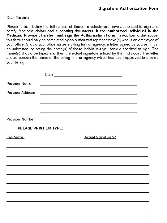 Signature Authorization Form Dear Provider: Please furnish below the full names of those individuals