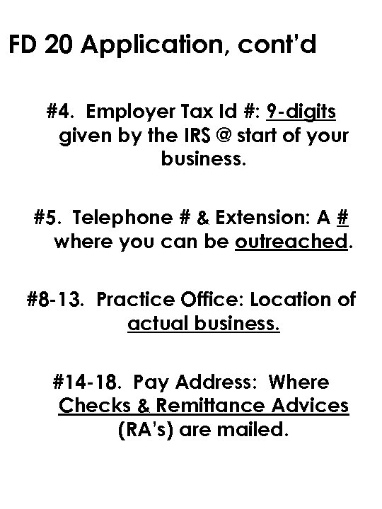 FD 20 Application, cont’d #4. Employer Tax Id #: 9 -digits given by the