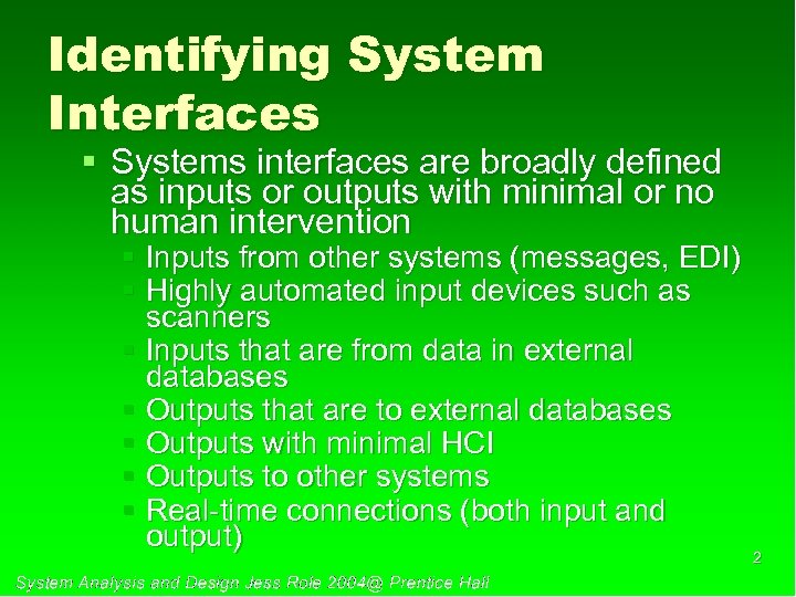 Identifying System Interfaces § Systems interfaces are broadly defined as inputs or outputs with