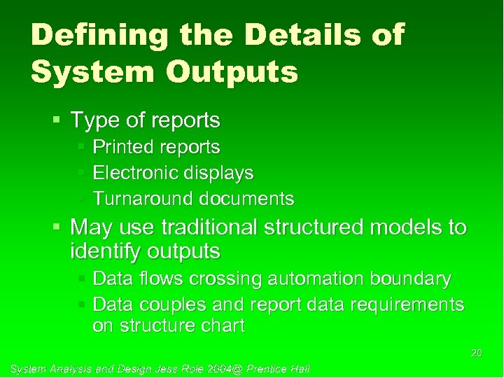 Defining the Details of System Outputs § Type of reports § Printed reports §