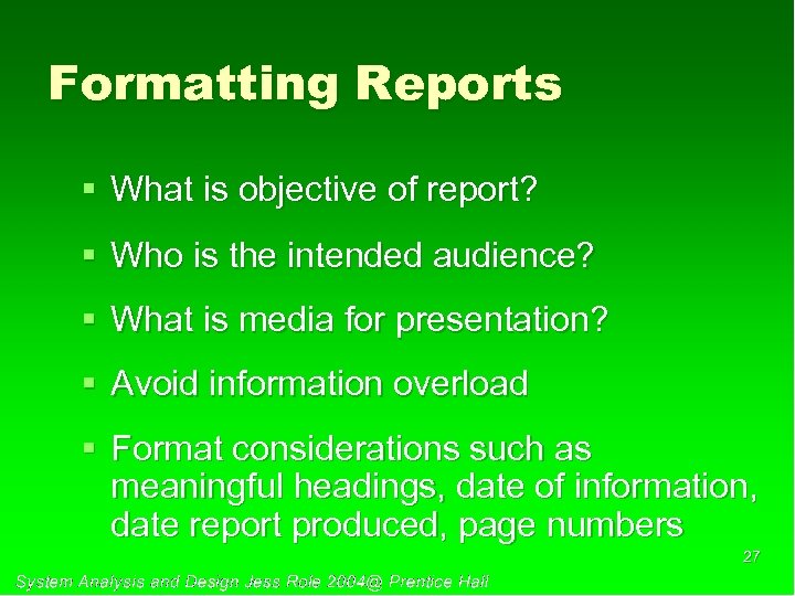 Formatting Reports § What is objective of report? § Who is the intended audience?