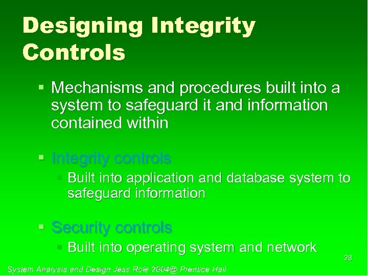 Designing Integrity Controls § Mechanisms and procedures built into a system to safeguard it