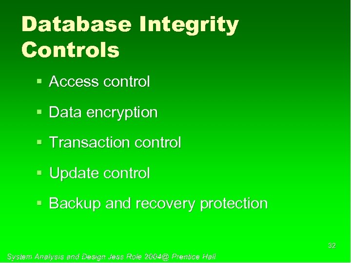 Database Integrity Controls § Access control § Data encryption § Transaction control § Update