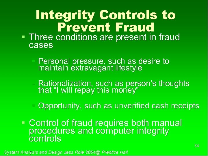 Integrity Controls to Prevent Fraud § Three conditions are present in fraud cases §