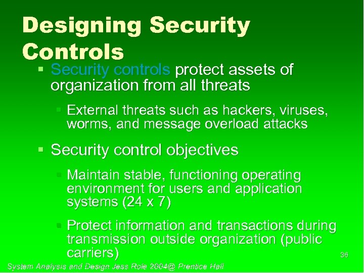 Designing Security Controls § Security controls protect assets of organization from all threats §