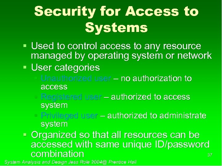 Security for Access to Systems § Used to control access to any resource managed