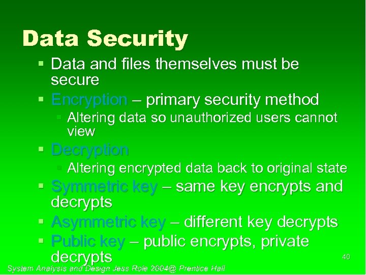 Data Security § Data and files themselves must be secure § Encryption – primary