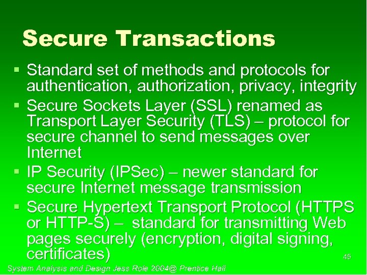 Secure Transactions § Standard set of methods and protocols for authentication, authorization, privacy, integrity