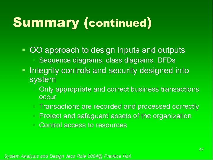 Summary (continued) § OO approach to design inputs and outputs § Sequence diagrams, class