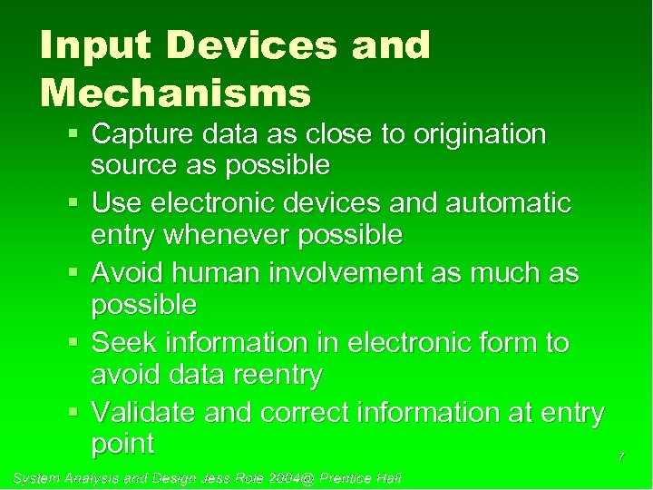 Input Devices and Mechanisms § Capture data as close to origination source as possible