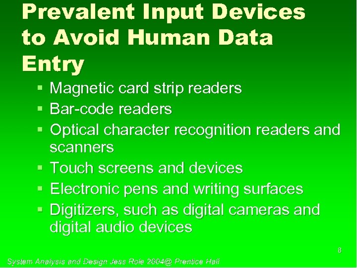 Prevalent Input Devices to Avoid Human Data Entry § § § Magnetic card strip