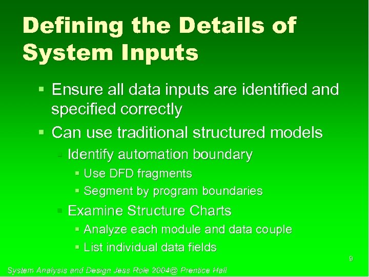 Defining the Details of System Inputs § Ensure all data inputs are identified and