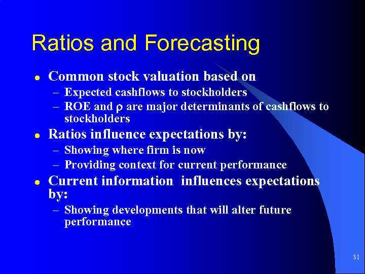 Ratios and Forecasting l Common stock valuation based on – Expected cashflows to stockholders