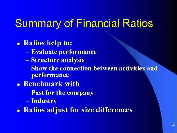 Summary of Financial Ratios help to: – Evaluate performance – Structure analysis – Show