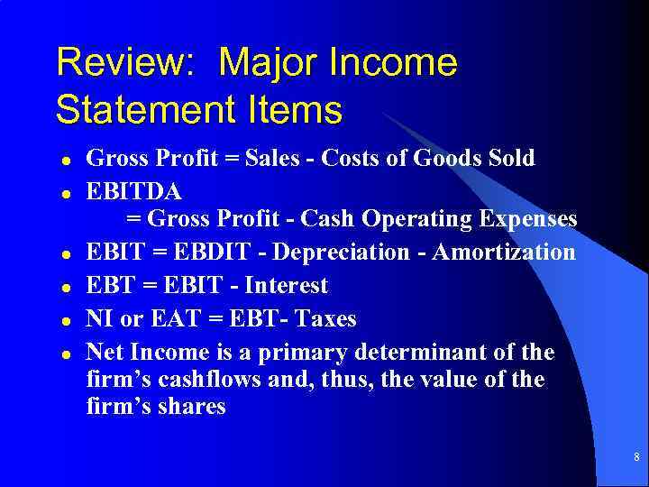 Review: Major Income Statement Items l l l Gross Profit = Sales - Costs