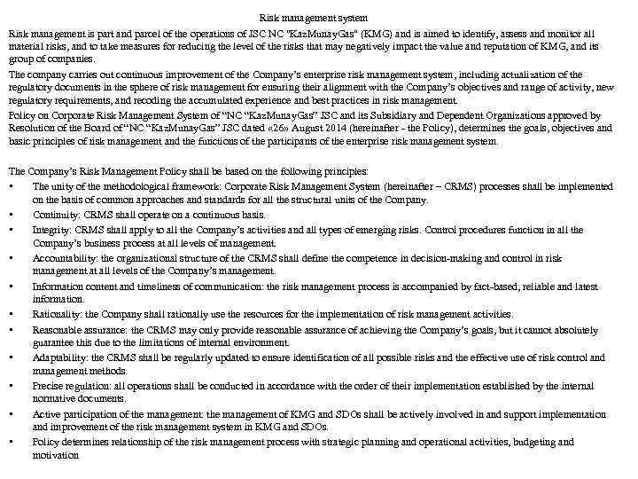 Risk management system Risk management is part and parcel of the operations of JSC