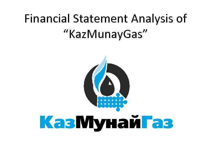 Financial Statement Analysis of “Kaz. Munay. Gas” 