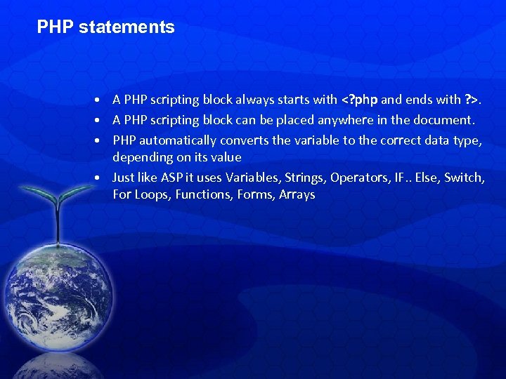 PHP statements • A PHP scripting block always starts with <? php and ends