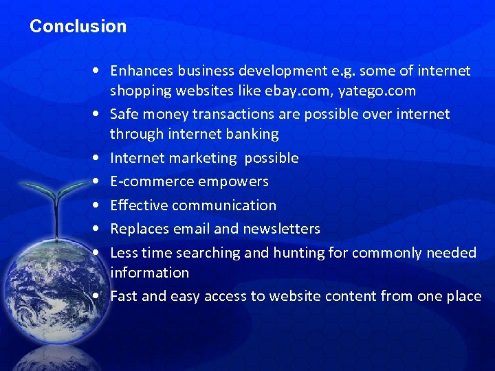 Conclusion • Enhances business development e. g. some of internet shopping websites like ebay.