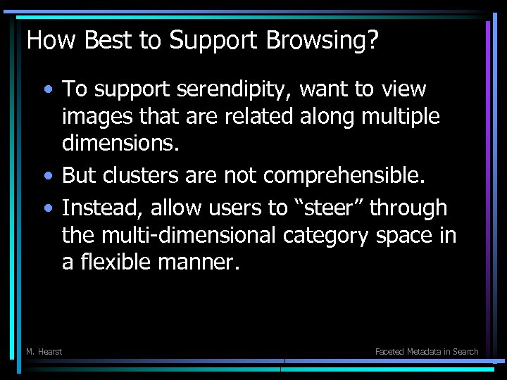 How Best to Support Browsing? • To support serendipity, want to view images that