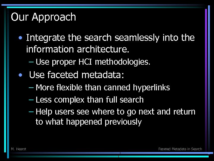 Our Approach • Integrate the search seamlessly into the information architecture. – Use proper