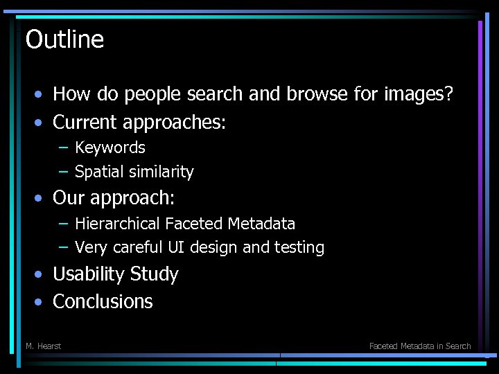 Outline • How do people search and browse for images? • Current approaches: –