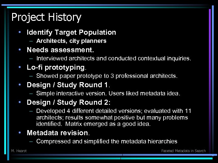 Project History • Identify Target Population – Architects, city planners • Needs assessment. –