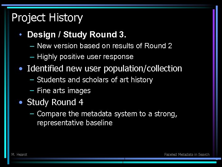 Project History • Design / Study Round 3. – New version based on results