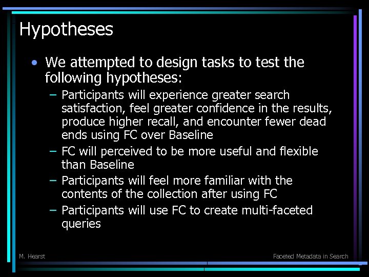 Hypotheses • We attempted to design tasks to test the following hypotheses: – Participants