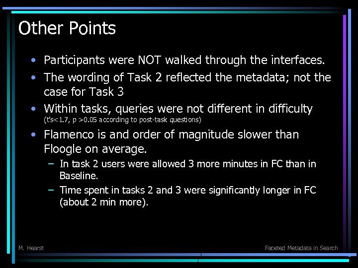 Other Points • Participants were NOT walked through the interfaces. • The wording of