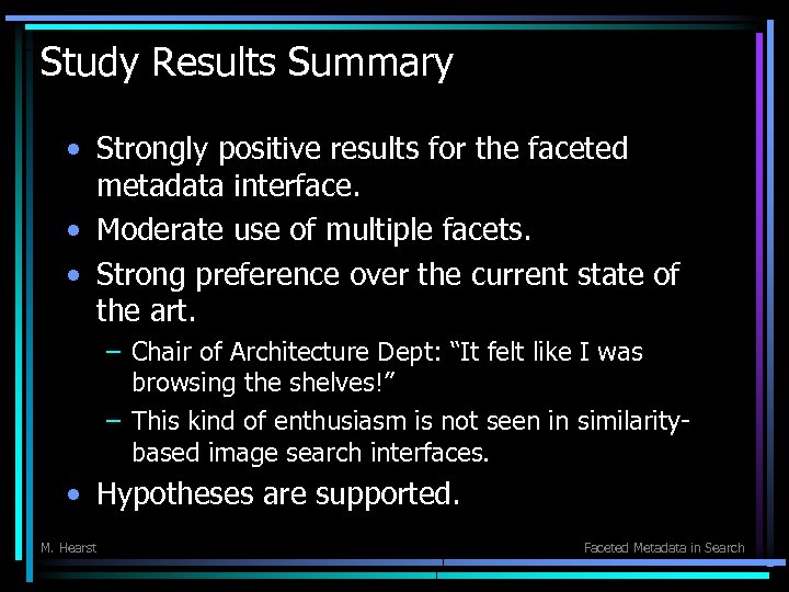 Study Results Summary • Strongly positive results for the faceted metadata interface. • Moderate
