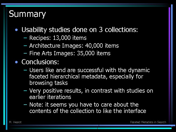 Summary • Usability studies done on 3 collections: – Recipes: 13, 000 items –
