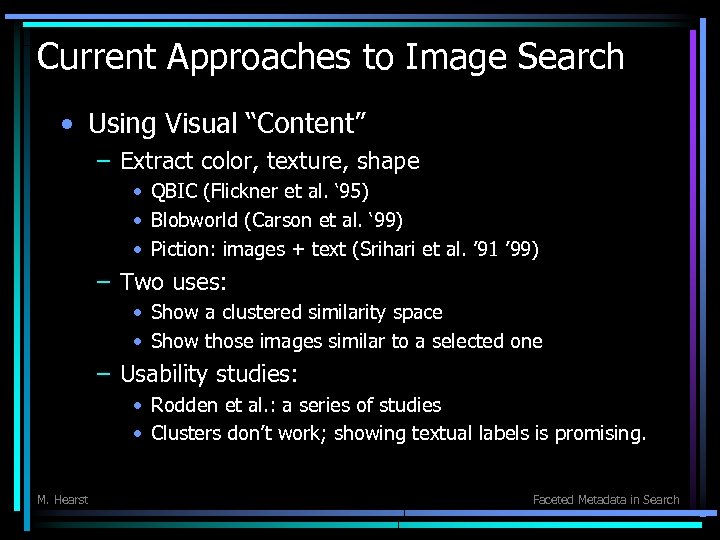 Current Approaches to Image Search • Using Visual “Content” – Extract color, texture, shape
