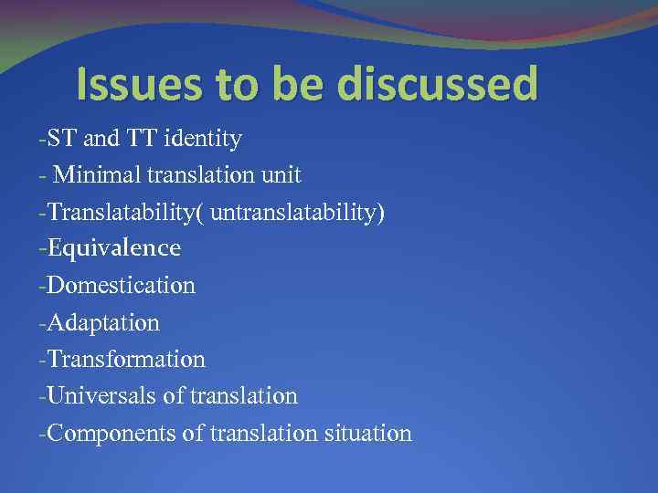 Issues to be discussed -ST and TT identity - Minimal translation unit -Translatability( untranslatability)