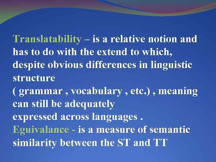 Translatability – is a relative notion and has to do with the extend to