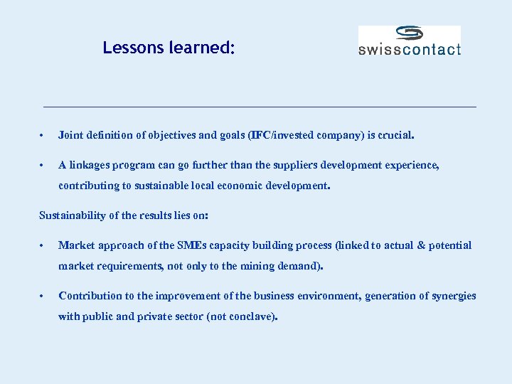 Lessons learned: • Joint definition of objectives and goals (IFC/invested company) is crucial. •