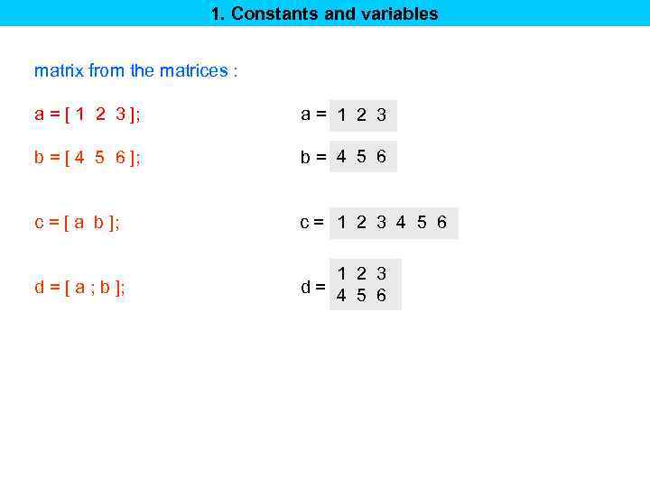 1. Constants and variables matrix from the matrices : a = [ 1 2