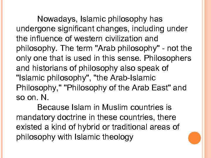 Nowadays, Islamic philosophy has undergone significant changes, including under the influence of western civilization