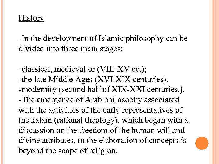 History -In the development of Islamic philosophy can be divided into three main stages: