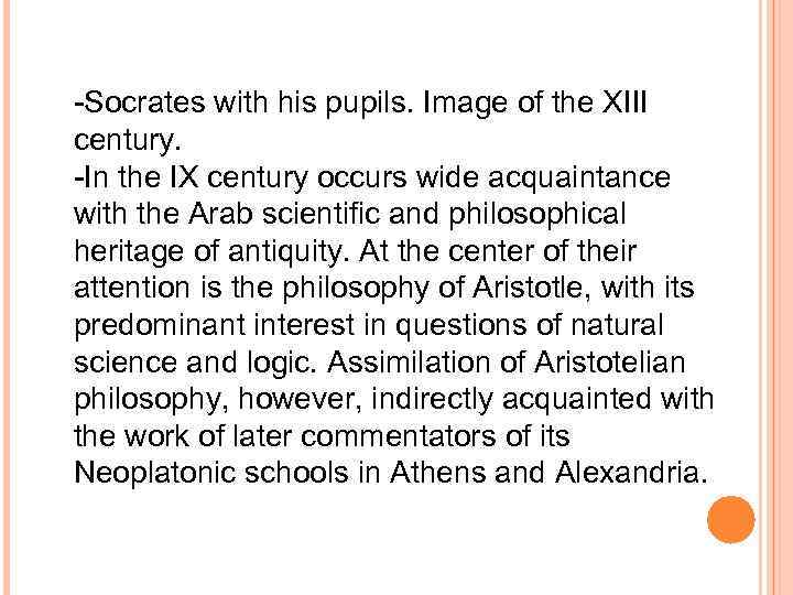 -Socrates with his pupils. Image of the XIII century. -In the IX century occurs