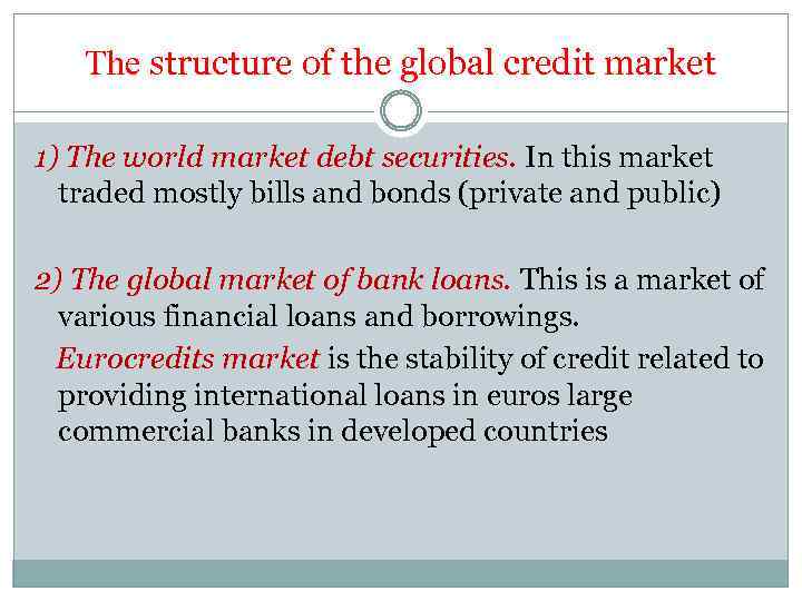 The structure of the global credit market 1) The world market debt securities. In