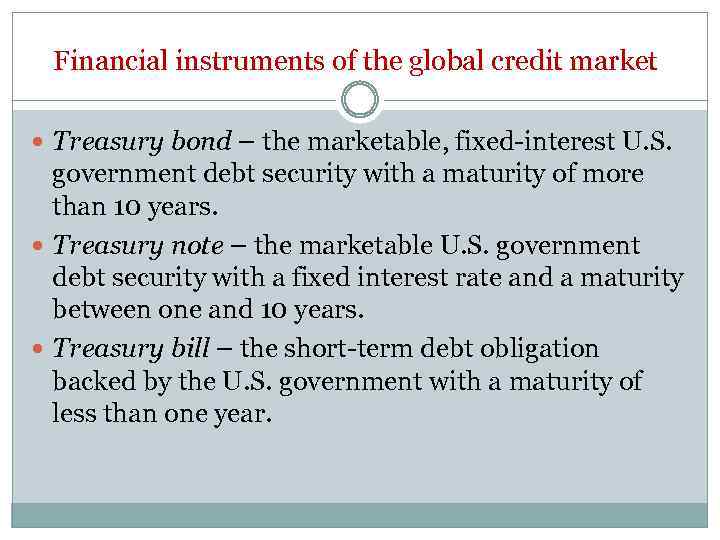 Financial instruments of the global credit market Treasury bond – the marketable, fixed-interest U.