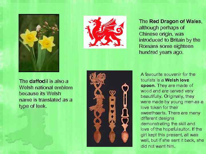 The Red Dragon of Wales, although perhaps of Chinese origin, was introduced to Britain